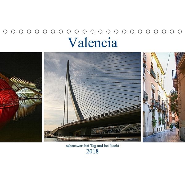 Valencia - sehenswert bei Tag und bei Nacht (Tischkalender 2018 DIN A5 quer), Brigite Dürr