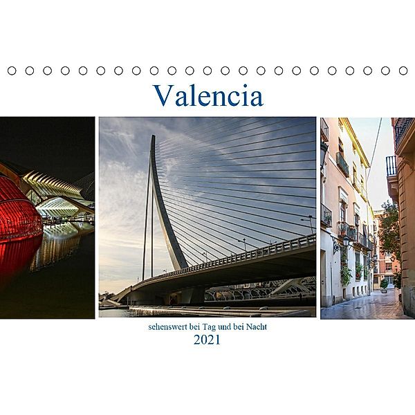 Valencia - sehenswert bei Tag und bei Nacht (Tischkalender 2021 DIN A5 quer), Brigite Dürr