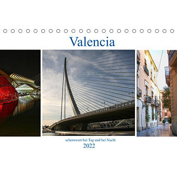 Valencia - sehenswert bei Tag und bei Nacht (Tischkalender 2022 DIN A5 quer), Brigite Dürr