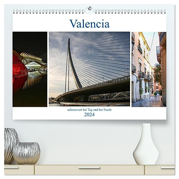 Valencia - sehenswert bei Tag und bei Nacht (hochwertiger Premium Wandkalender 2024 DIN A2 quer), Kunstdruck in Hochglanz, Brigite Dürr