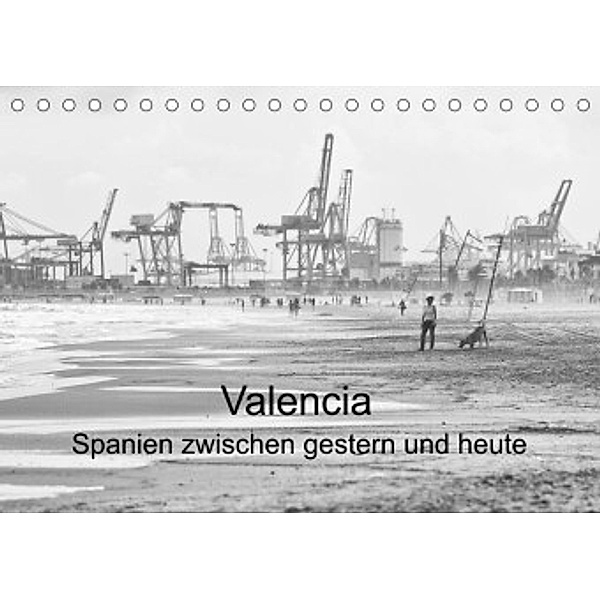 Valencia - Spanien zwischen gestern und heute (Tischkalender 2022 DIN A5 quer), Hans-Jürgen Sommer
