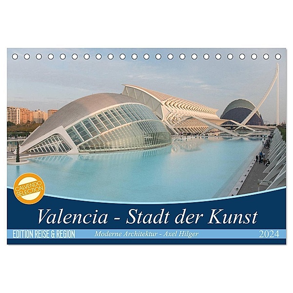 Valencia - Stadt der Kunst (Tischkalender 2024 DIN A5 quer), CALVENDO Monatskalender, Axel Hilger