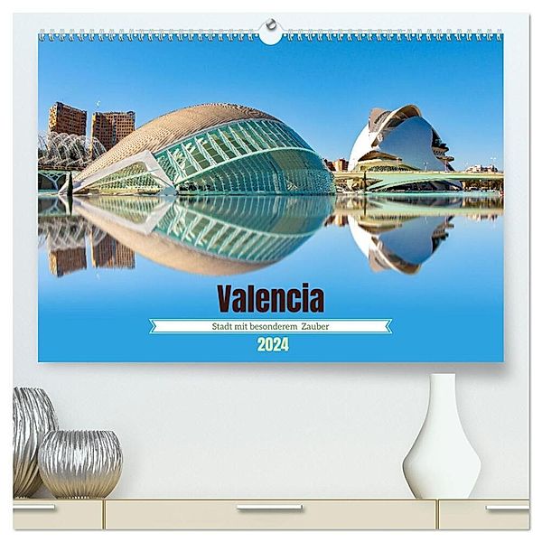 Valencia - Stadt mit besonderem Zauber (hochwertiger Premium Wandkalender 2024 DIN A2 quer), Kunstdruck in Hochglanz, Nina Schwarze