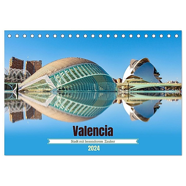 Valencia - Stadt mit besonderem Zauber (Tischkalender 2024 DIN A5 quer), CALVENDO Monatskalender, Nina Schwarze