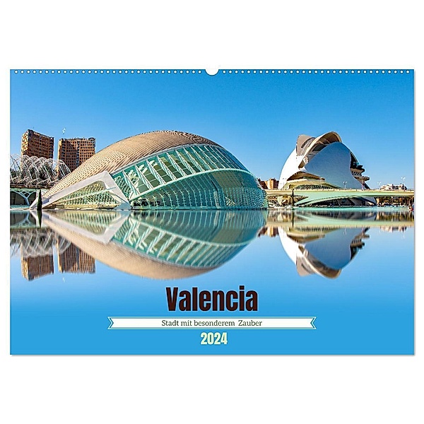 Valencia - Stadt mit besonderem Zauber (Wandkalender 2024 DIN A2 quer), CALVENDO Monatskalender, Nina Schwarze