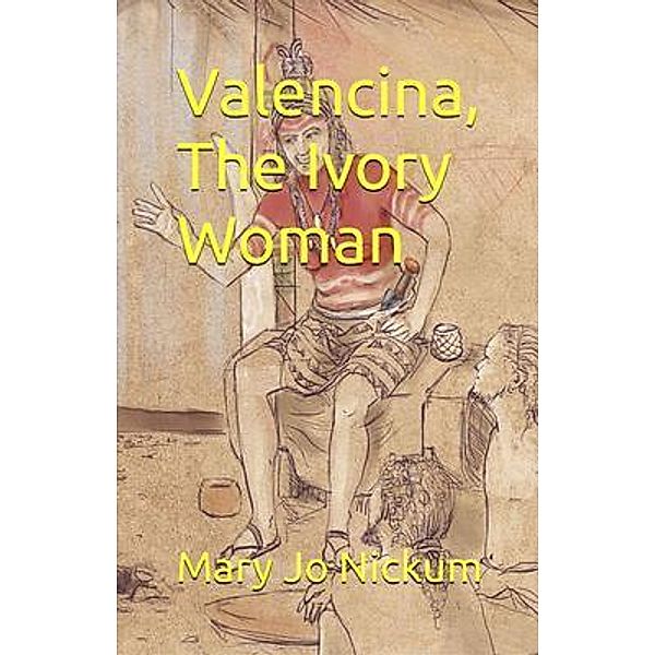 Valencina, The Ivory Woman, Mary Jo Nickum