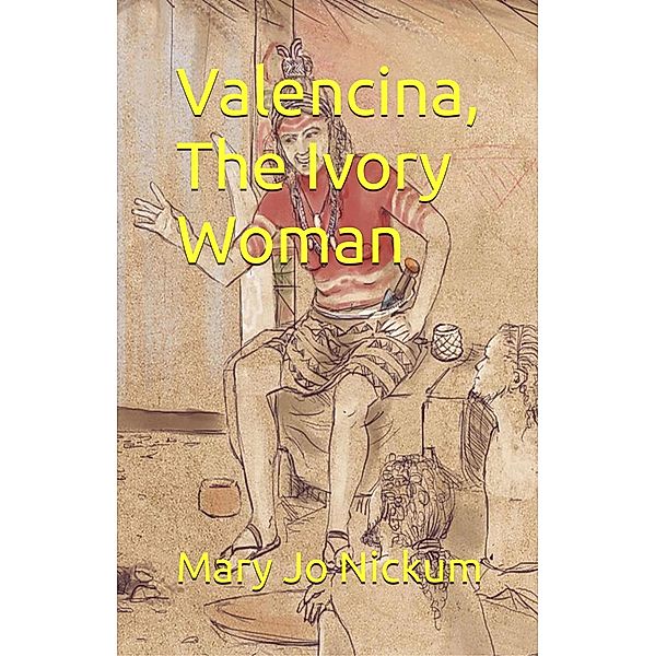 Valencina, The Ivory Woman (Strong Women, #4) / Strong Women, Mary Jo Nickum