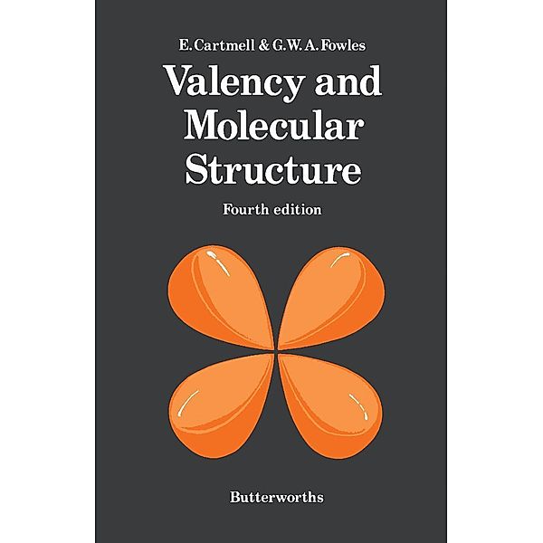 Valency and Molecular Structure, E. Cartmell, G. W. A. Fowles