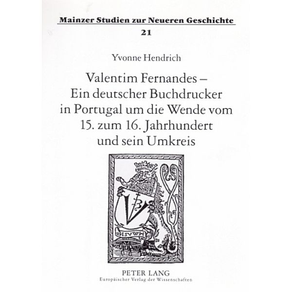 Valentim Fernandes - Ein deutscher Buchdrucker in Portugal um die Wende vom 15. zum 16. Jahrhundert und sein Umkreis, Yvonne Hendrich