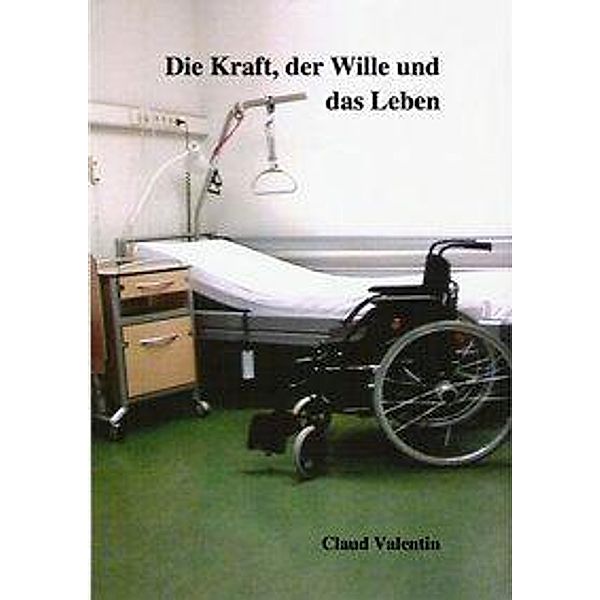 Valentin, C: Kraft, der Wille und das Leben, Claud Valentin