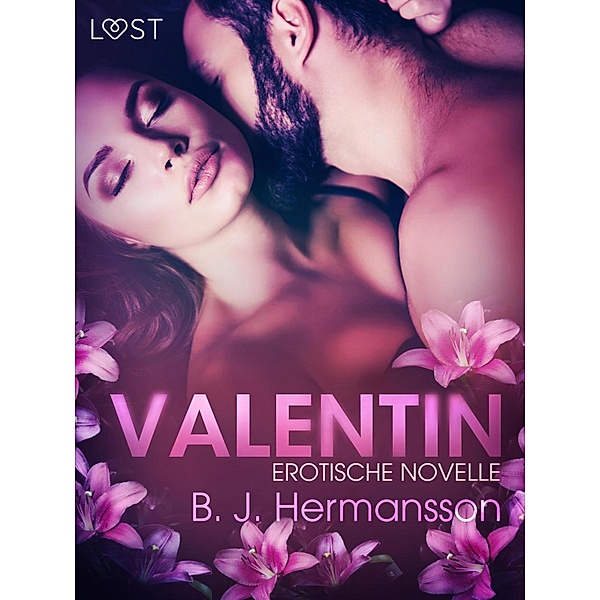 Valentin: Erotische Novelle / LUST, B. J. Hermansson