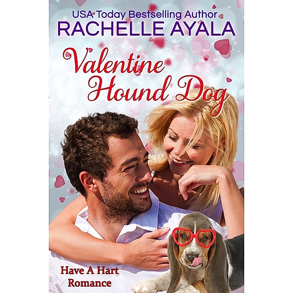 Valentine Hound Dog (Have A Hart Romance, #2) / Have A Hart Romance, Rachelle Ayala