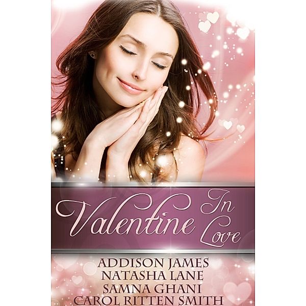 Valentine in Love, Carol Ritten Smith, Addison James, Natasha Lane, Samna Ghani