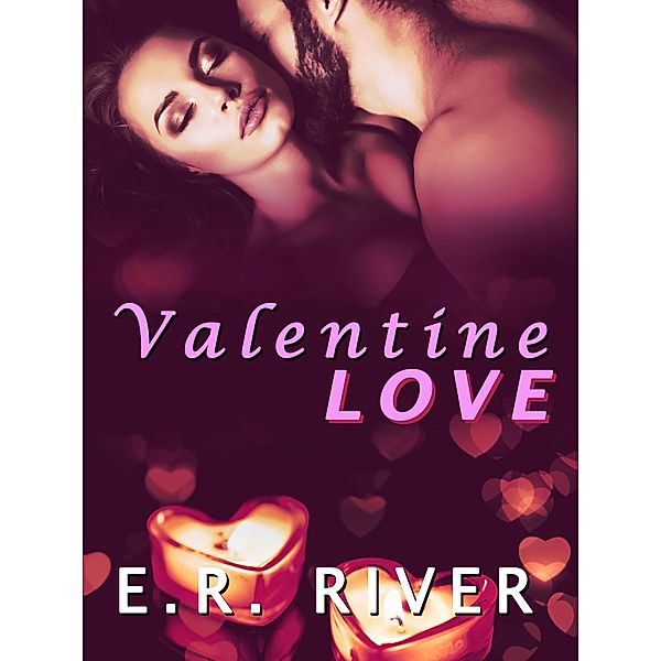 Valentine Love, E. R. River