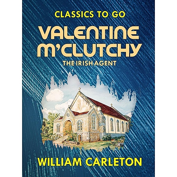 Valentine M'Clutchy, The Irish Agent, William Carleton