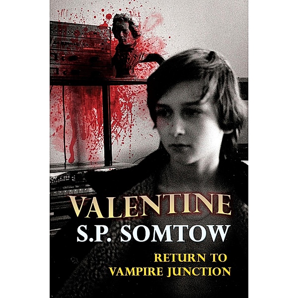 Valentine: Return to Vampire Junction (Timmy Valentine, #2) / Timmy Valentine, S. P. Somtow