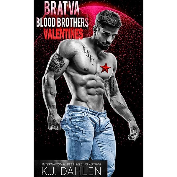 Valentines-Bratva (Bratva Blood Brothers) / Bratva Blood Brothers, Kj Dahlen