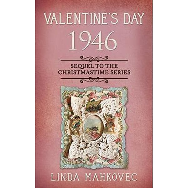Valentine's Day 1946 / The Christmastime Series Bd.8, Linda Mahkovec