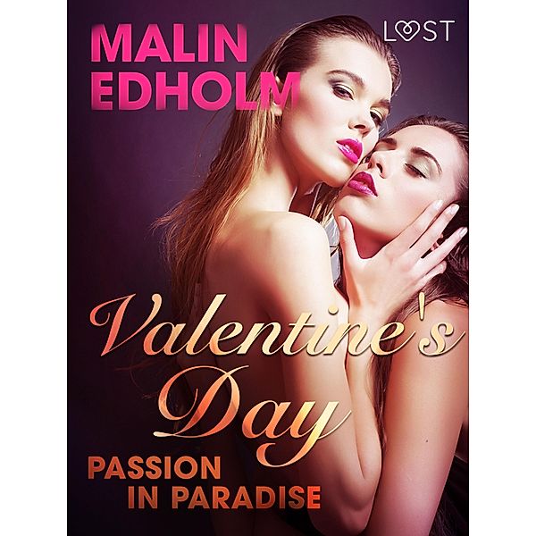 Valentine's Day: Passion in Paradise - Erotic Short Story / LUST, Malin Edholm