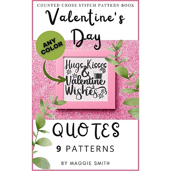 Valentine's Day Quotes | Counted Cross Stitch Pattern Book / Valentine's Day Quotes, Maggie Smith