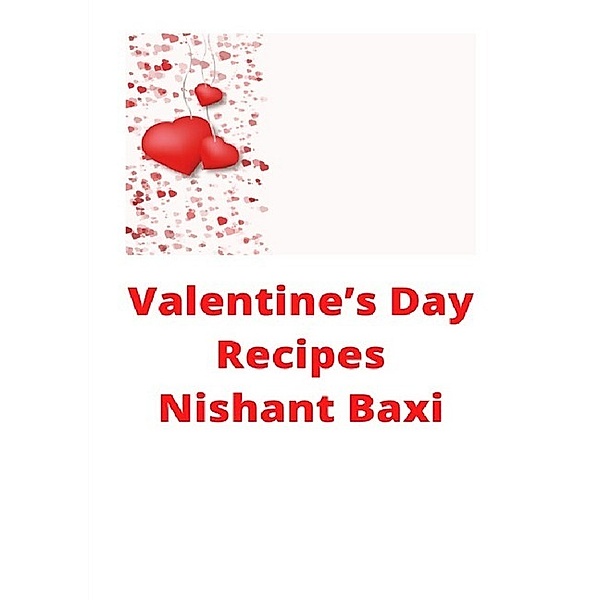 Valentine's Day Recipes, Nishant Baxi