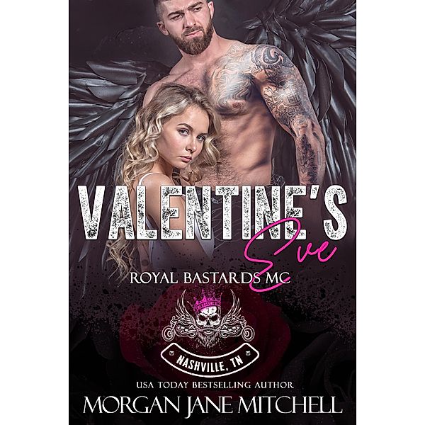 Valentine's Eve (Royal Bastards MC: Nashville, TN, #7) / Royal Bastards MC: Nashville, TN, Morgan Jane Mitchell