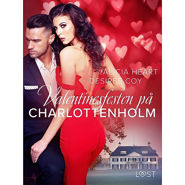 Valentinesfesten på Charlottenholm - erotisk novell / Systrarna på Charlottenholm Bd.1, Alicia Heart, Desirée Coy