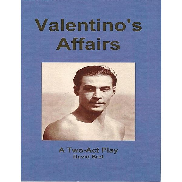 Valentino's Affairs: A Two-Act Play, David Bret