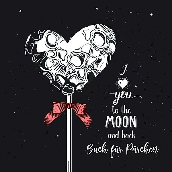 Valentinstag Geschenk Buch I love you to the moon and back, Monsoon Publishing