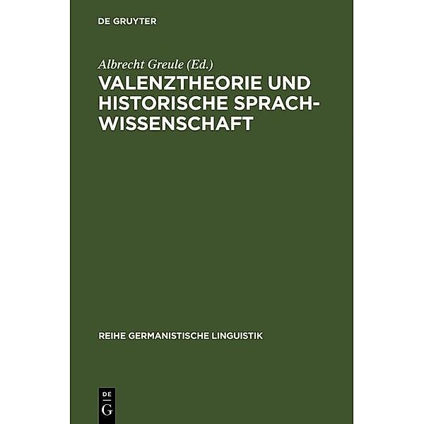 Valenztheorie und historische Sprachwissenschaft / Reihe Germanistische Linguistik Bd.42