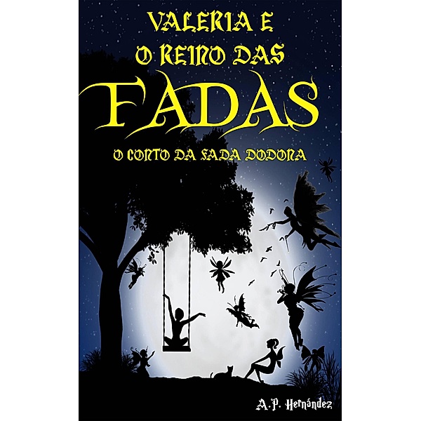 Valeria e o Reino das Fadas: O Conto da Fada Dodona, A. P. Hernández