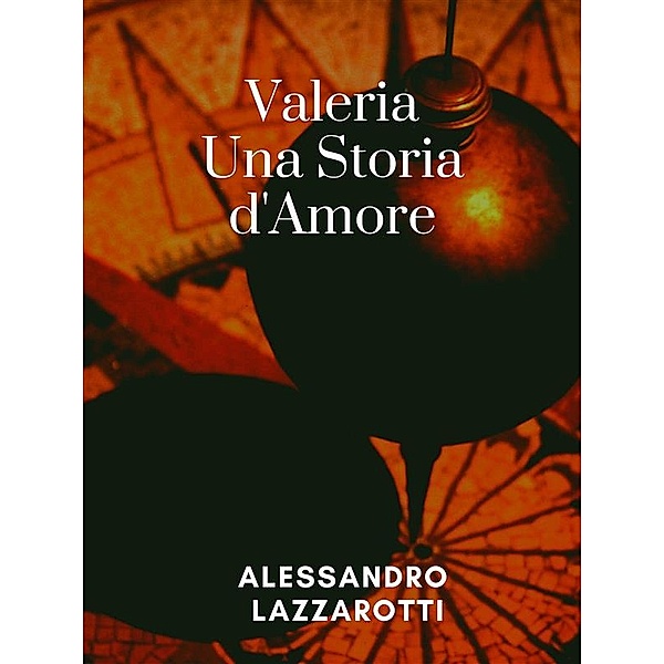 Valeria, Una storia d'amore, Alessandro Lazzarotti
