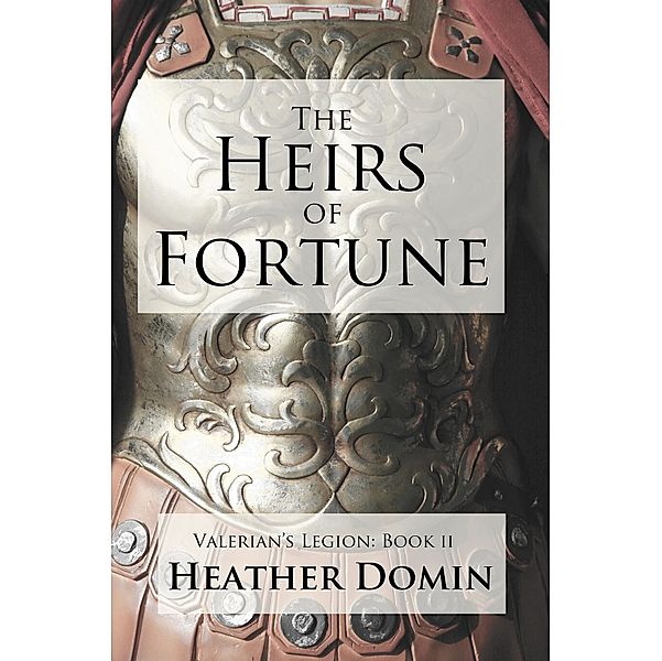 Valerian's Legion: The Heirs of Fortune, Heather Domin