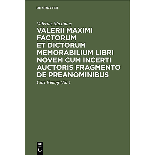 Valerii Maximi Factorum et dictorum memorabilium libri novem cum incerti auctoris fragmento de preanominibus, Valerius Maximus