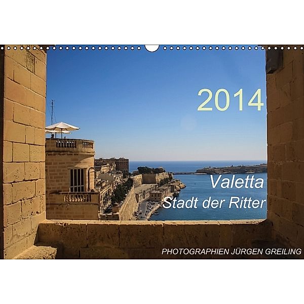 Valetta - Stadt der Ritter (Wandkalender 2014 DIN A3 quer), Jürgen Greiling