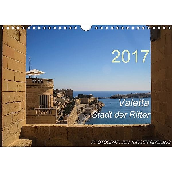Valetta - Stadt der Ritter (Wandkalender 2017 DIN A4 quer), Jürgen Greiling