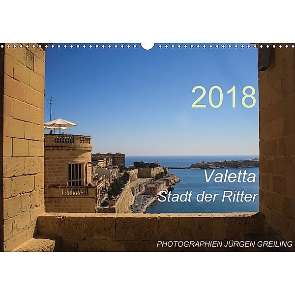 Valetta - Stadt der Ritter (Wandkalender 2018 DIN A3 quer), Jürgen Greiling