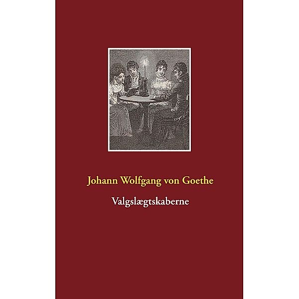 Valgslægtskaberne, Johann Wolfgang von Goethe