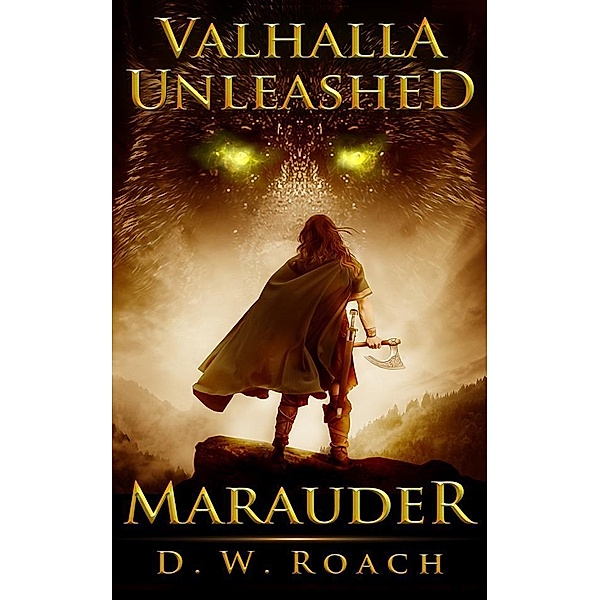 Valhalla Unleashed / Marauder Bd.2, D. W. Roach