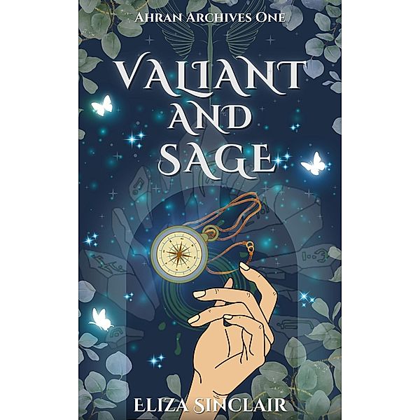 Valiant and Sage (Ahran Archives, #1) / Ahran Archives, Eliza Sinclair