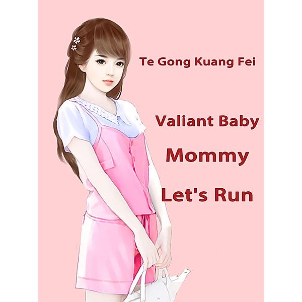 Valiant Baby: Mommy, Let's Run, Te Gongkuangfei