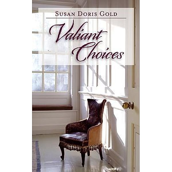 Valiant Choices / Susan D. Gold, Susan Doris Gold