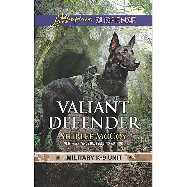 Valiant Defender (Military K-9 Unit, Book 8) (Mills & Boon Love Inspired Suspense), Shirlee Mccoy