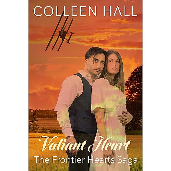 Valiant Heart (Frontier Hearts Saga) / Frontier Hearts Saga, Colleen Hall