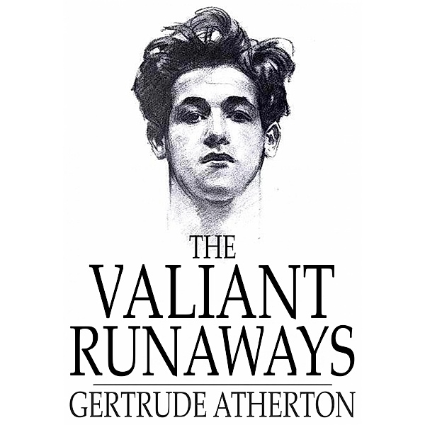 Valiant Runaways / The Floating Press, Gertrude Atherton
