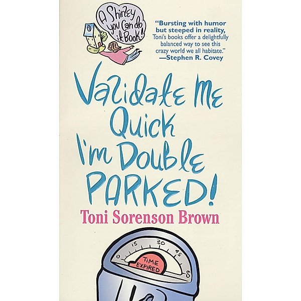 Validate Me Quick, I'm Double Parked! / A Shirley You Can Do It Book, Toni Sorenson Brown