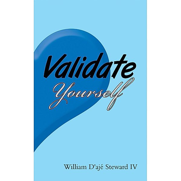 Validate Yourself, William D'ajé Steward IV