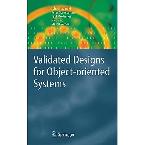 Validated Designs for Object-oriented Systems, John Fitzgerald, Peter Gorm Larsen, Paul Mukherjee, Nico Plat, Marcel Verhoef