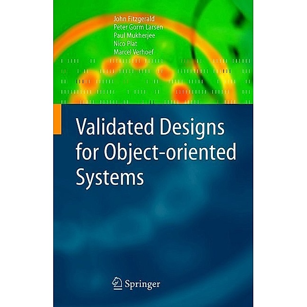 Validated Designs for Object-oriented Systems, John Fitz-Gerald, Peter Gorm Larsen, Paul Mukherjee, Nico Plat, Marcel Verhoef