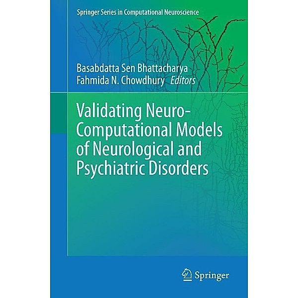 Validating Neuro-Computational Models of Neurological and Psychiatric Disorders / Springer Series in Computational Neuroscience Bd.14